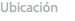 Ubicación